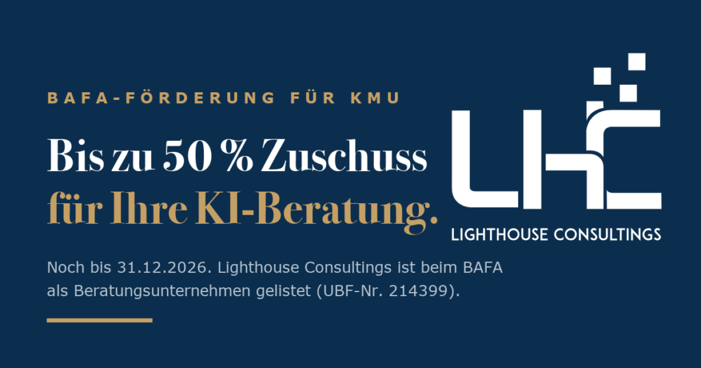 BAFA-Förderung für KMU: bis zu 50 % Zuschuss für Ihre KI-Beratung, Lighthouse Consultings